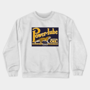 Power Lube Motor Oil old sign reproduction Crewneck Sweatshirt